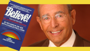 Rich DeVos y su Libro Belive! que en castellano se titulo !Creélo!