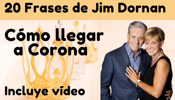 20 MEJORES frases de JIM DORNAN de su CONFERENCIA «CÓMO LLEGAMOS A CORONA»