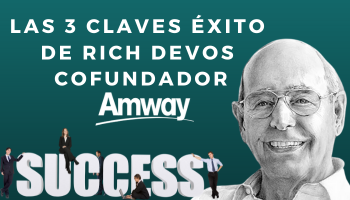 Los 3 conceptos que llevaron al cofundador de Amway a alcanzar el éxito