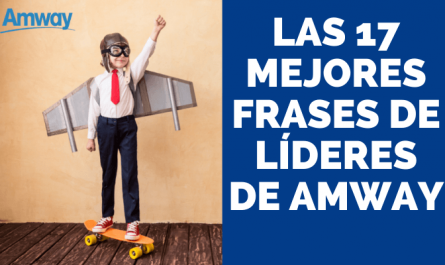 LAS 17 MEJORES FRASES DE LÍDERES DE AMWAY