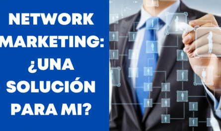 NETWORK MARKETING: ¿UNA SOLUCIÓN PARA MI?