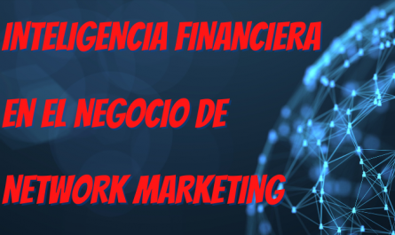 INTELIGENCIA FINANCIERA en el NEGOCIO de NETWORK MARKETING
