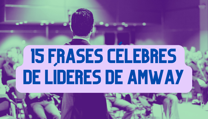 CÓMO ALCANZAR EL ÉXITO EN AMWAY: UN ANÁLISIS DE LAS FRASES CÉLEBRES DE  LÍDERES DE AMWAY Y CÓMO APLICARLAS EN TU PROPIO NEGOCIO - Network Marketing