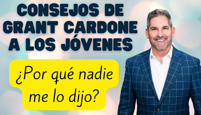 CONSEJOS para JÓVENES EMPRENDEDORES: Lo que GRANT CARDONE quería saber a los 20 años