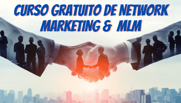 CURSO GRATUITO de NETWORK MARKETING & MLM