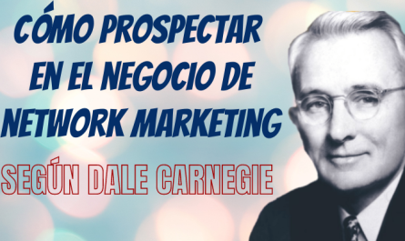 CÃ³mo prospectar candidatos en network marketing segÃºn Dale Carnegie