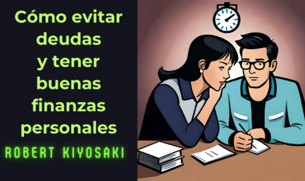 Cómo evitar deudas y tener unas buenas finanzas personales ROBERT KIYOSAKI