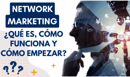 Network Marketing: ¿Qué es, Cómo Funciona y Cómo Empezar?