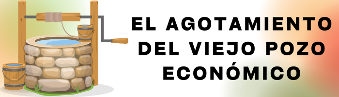 El Agotamiento del Viejo Pozo Económico