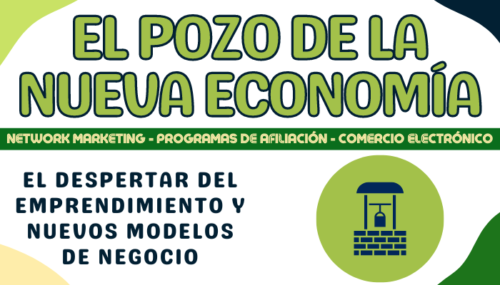 El POZO de la NUEVA ECONOMÍA - Network Marketing - programas de afiliación - comercio electrónico