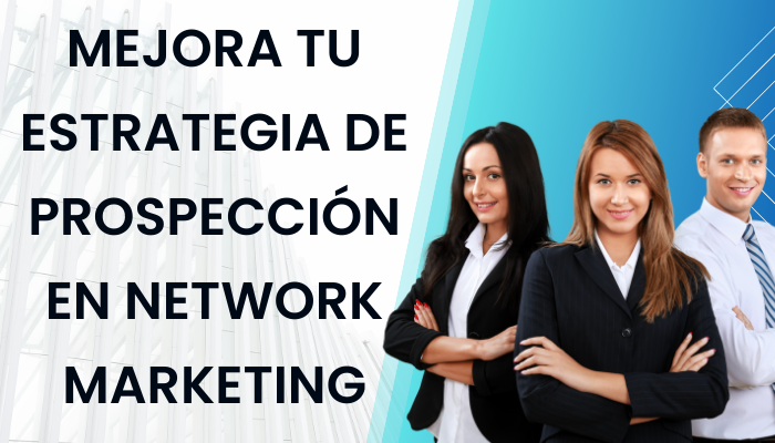 CÓMO MEJORAR LA PROSPECCIÓN EN NETWORK MARKETING A TRAVÉS DEL ANÁLISIS DEL LENGUAJE CORPORAL