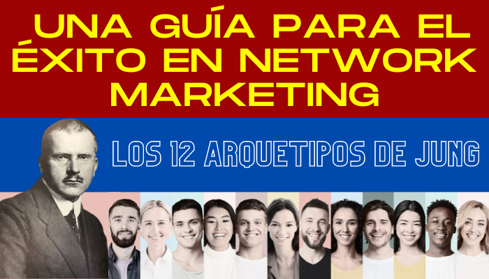 Los 12 Arquetipos de Jung: Una Guía para el Éxito en Network Marketing