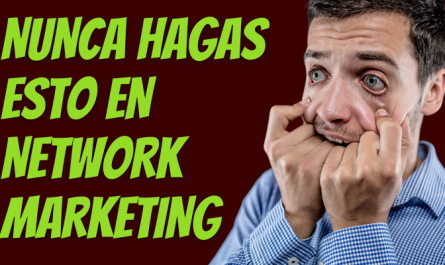 NUNCA HAGAS ESTO EN NETWORK MARKETING - 3 ERRORES COMUNES QUE DEBES EVITAR EN EL NETWORK MARKETING Y 7 TIPS DE ÉXITO