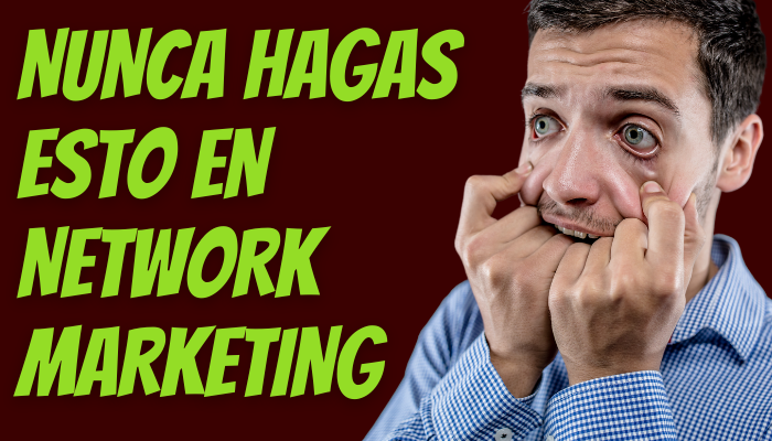 3 ERRORES COMUNES QUE DEBES EVITAR EN EL NETWORK MARKETING Y 7 TIPS DE ÉXITO