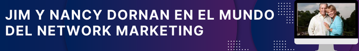 Jim y Nancy Dornan en el Mundo del Network Marketing