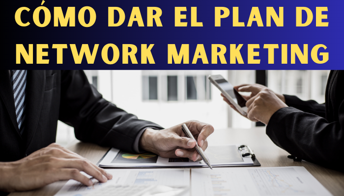 CÓMO DAR EL PLAN DE MARKETING DE MANERA EFECTIVA EN EL NEGOCIO DE NETWORK MARKETING – Podcast