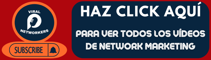 HAZ CLICK AQUÍ para VER TODOS LOS VÍDEOS DE NETWORK MARKETING