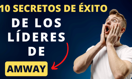 LOS 10 SECRETOS DE ÉXITO DE LOS LÍDERES DEL NEGOCIO DE AMWAY