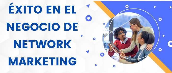 éxito en el negocio de network marketing