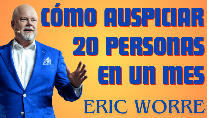 Cómo AUSPICIAR 20 PERSONAS en 30 DÍAS, según Eric Worre