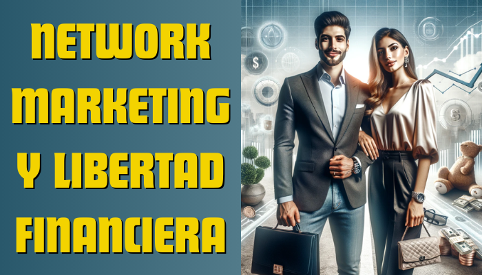 EL CAMINO DEL NETWORK MARKETING Y LA LIBERTAD FINANCIERA