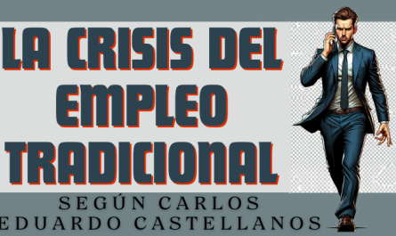 LA CRISIS DEL EMPLEO TRADICIONAL, SEGÚN CARLOS EDUARDO CASTELLANOS