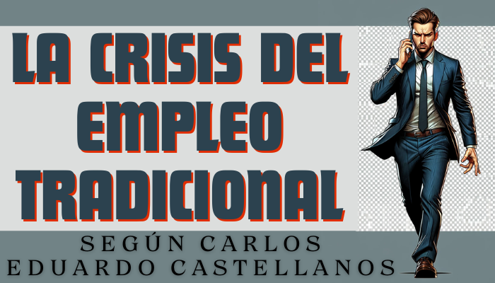 LA CRISIS DEL EMPLEO TRADICIONAL, SEGÚN CARLOS EDUARDO CASTELLANOS